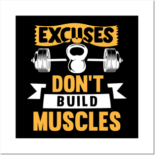 Excuses don't build muscle; gym; weights; bodybuilder; workout; CrossFit; fit; gym shirt; muscles; gains; power lifter; weight lifter; weight lifting; bar bell; training; gym addict; Posters and Art